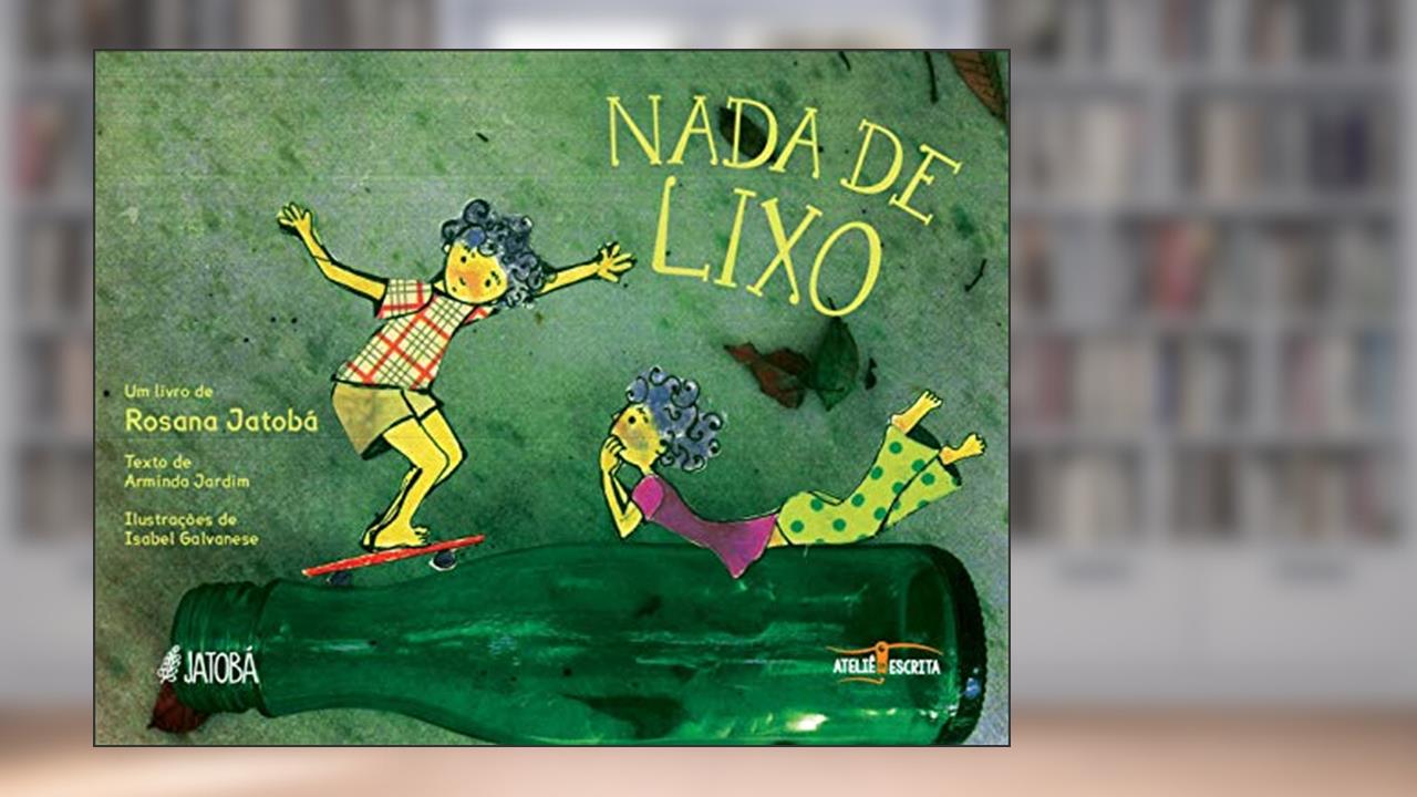 Nada de Lixo, do autor Rosana Jatobá; Arminda Jardim