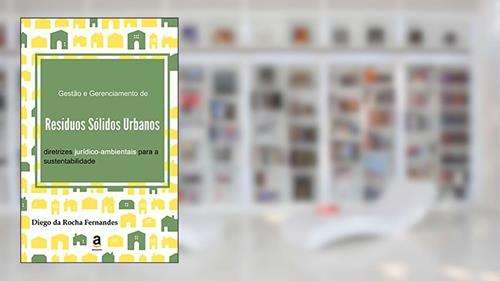 Capa de Gestão e gerenciamento de resíduos sólidos urbanos: diretrizes jurídico-ambientais para a sustentabilidade, do autor Diego da Rocha Fernandes