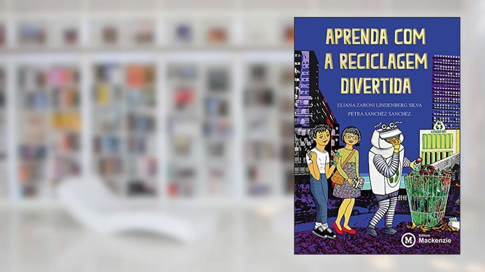 Aprenda com a reciclagem divertida, do autor Petra Sanchez Sanchez; Eliana Zaroni Lindenberg Silva