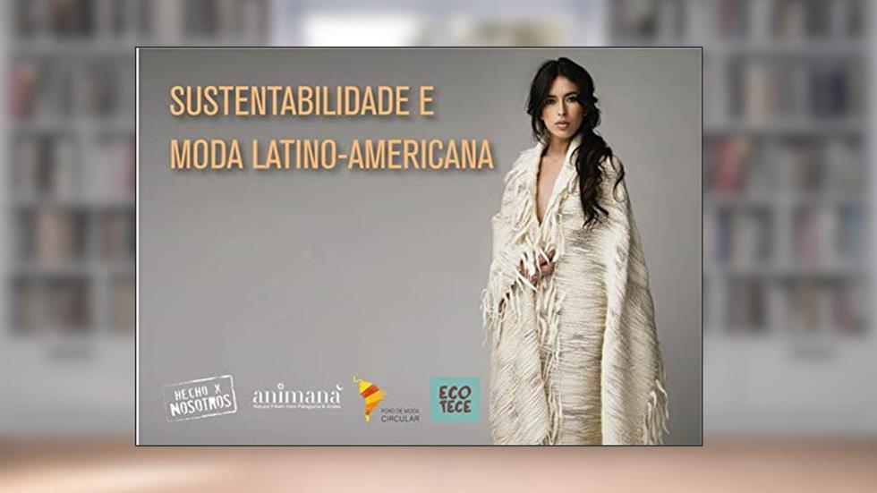 Sustentabilidade e Moda Latino-americana, do autor Hecho x Nosotros
