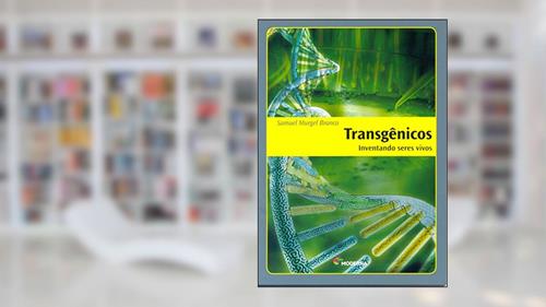 Capa de Transgênicos - Inventando Seres Vivos, do autor Samuel Murgel Branco