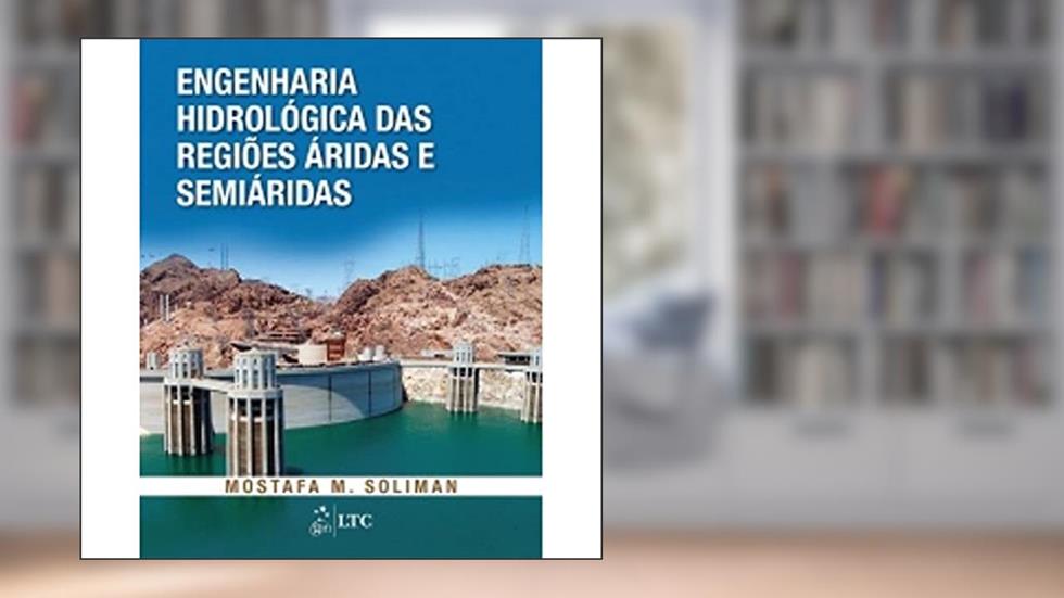 Engenharia Hidrológica das Regiões Áridas e Semiáridas, do autor Soliman