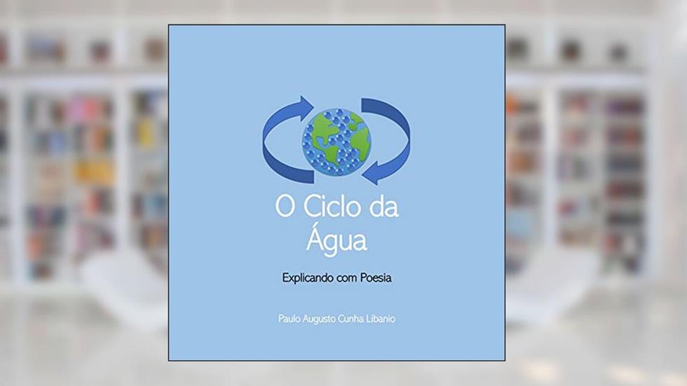 O Ciclo da Água (Explicando com Poesia), do autor Paulo Augusto Libanio