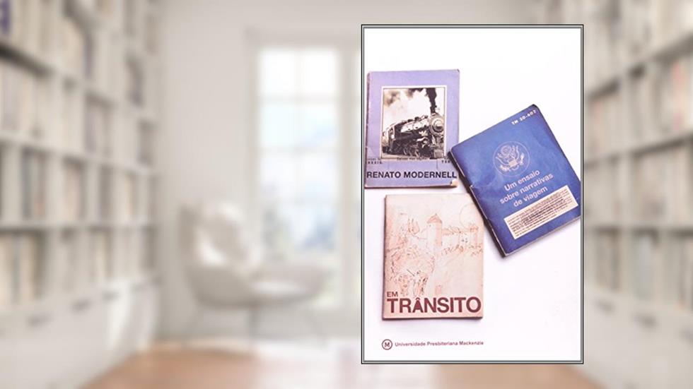 Em Trânsito. Um Ensaio Sobre Narrativas de Viagem - Coleção Academack, do autor Renato Modernell