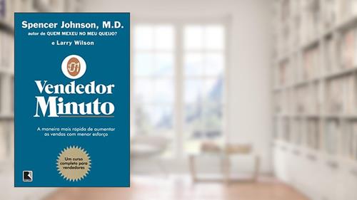Capa de O vendedor-minuto, do autor Spencer Johnson; Larry Wilson