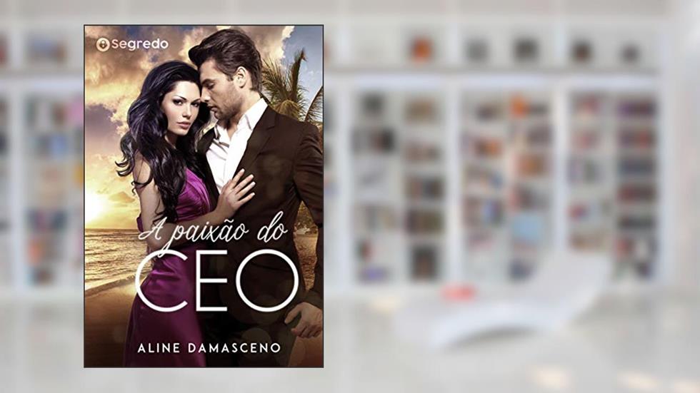 A paixão do CEO (Phillips e Madeline), do autor Aline Damasceno