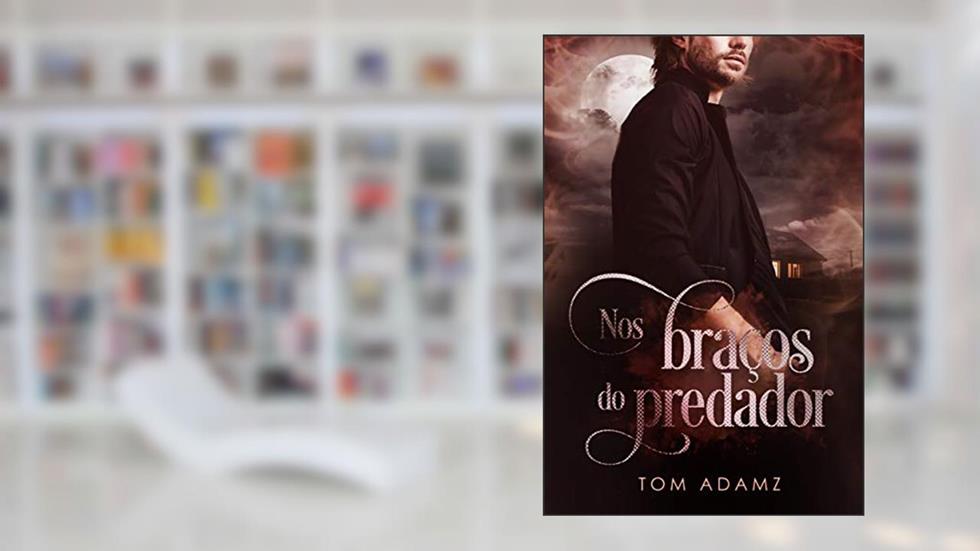 Nos Braços do Predador, do autor Tom Adamz