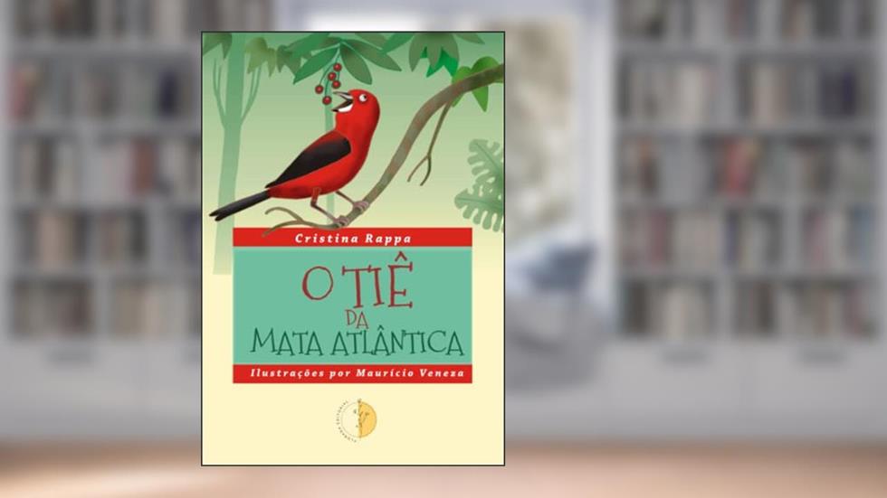 O TIÊ DA MATA ATLÂNTICA, do autor CRISTINA RAPPA