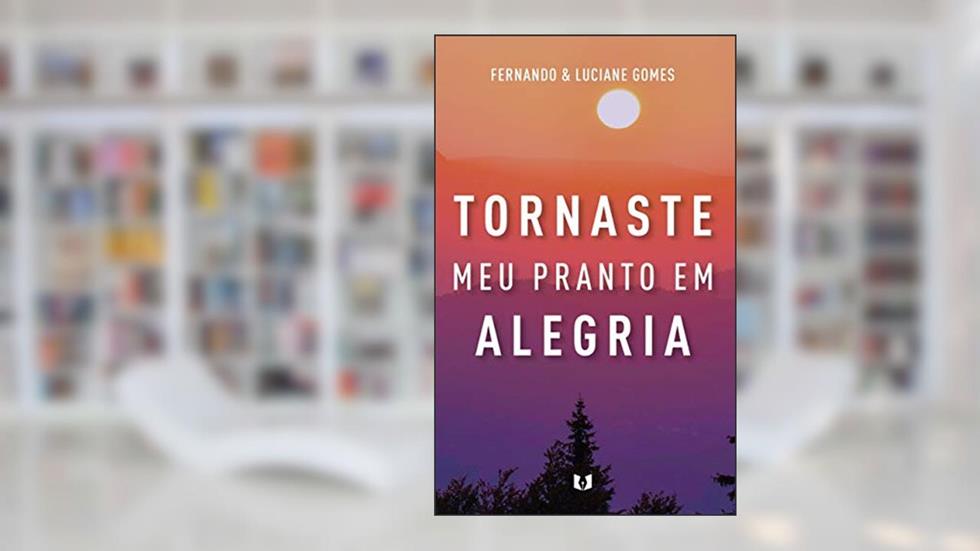 Tornaste meu pranto em alegria, do autor Fernando e Luciane Gomes