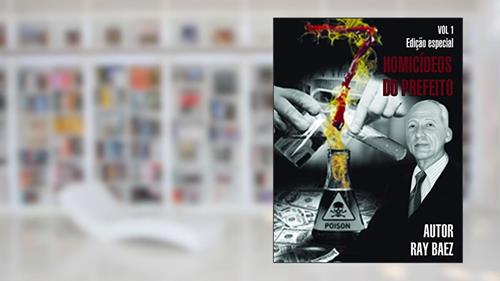 7 HOMICIDIOS PROCURADOR MUNICIPAL (Portuguese Edition), do autor RAY BAEZ