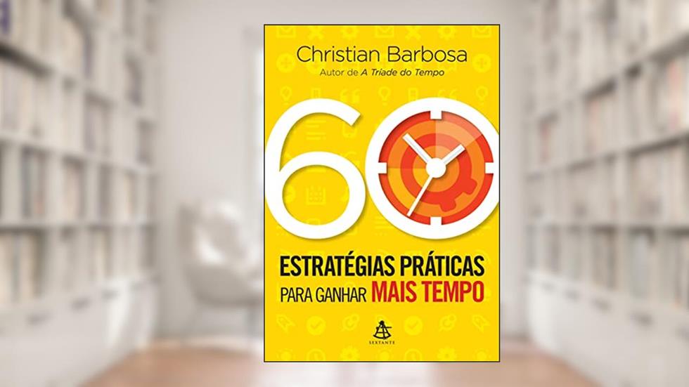 60 estratégias práticas para ganhar mais tempo, do autor Christian Rodrigues Barbosa