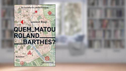 Capa de Quem matou Roland Barthes?, do autor Laurent Binet