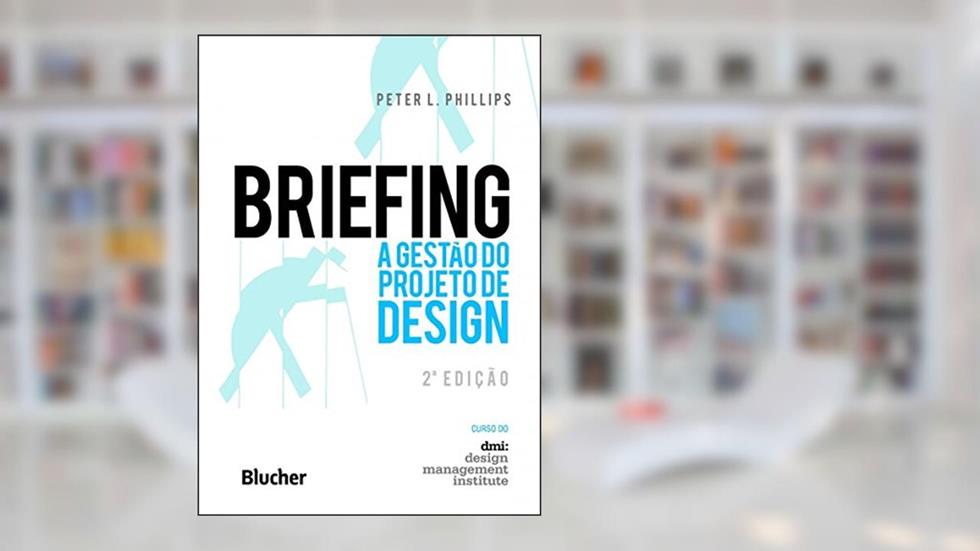 Briefing: a Gestão do Projeto de Design, do autor Peter L. Phillips