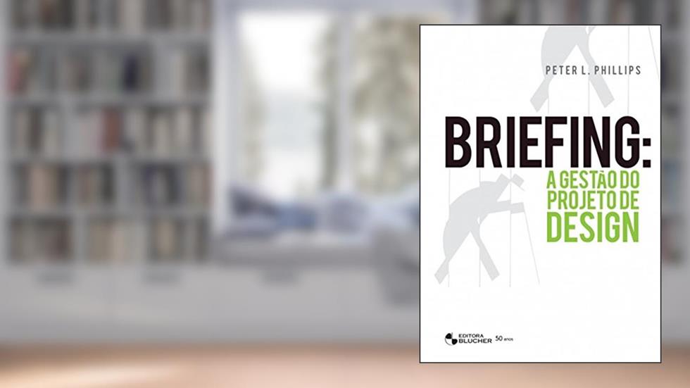 Briefing: a Gestão do Projeto de Design, do autor Peter L. Phillips