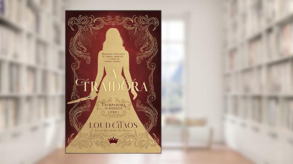 Usurpadora de Sangue I: A traidora, do autor Loud Chaos