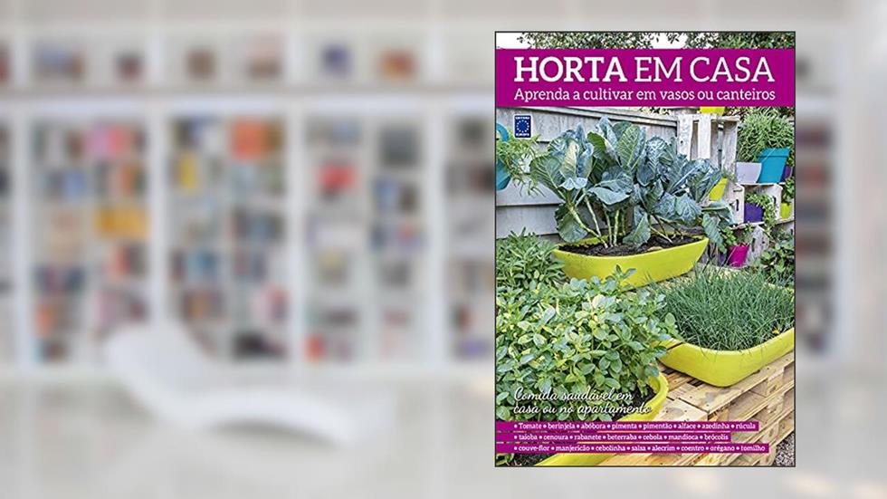 Horta em Casa - Aprenda a cultivar em vasos ou canteiros, do autor Editora Europa