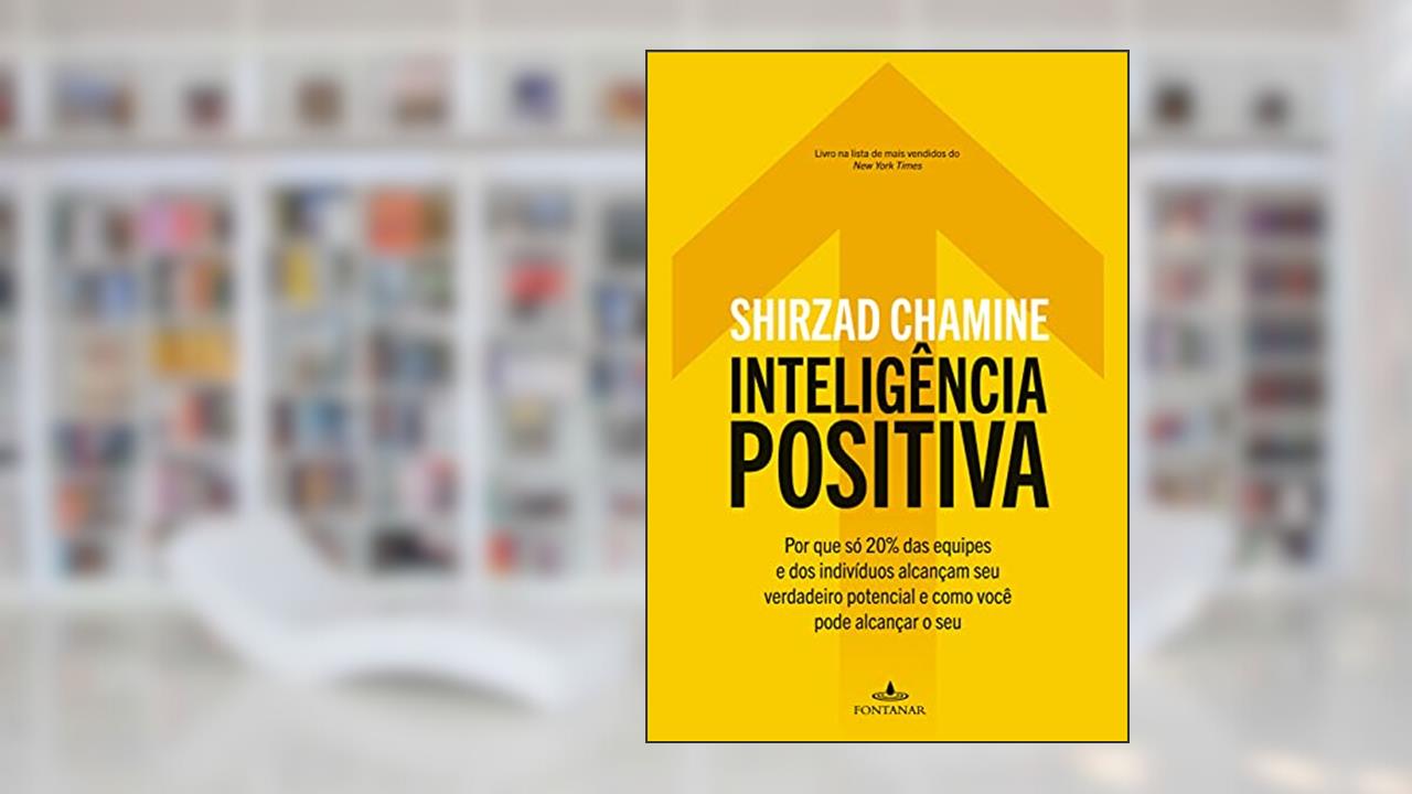 Inteligência positiva, do autor Shirzad Chamine