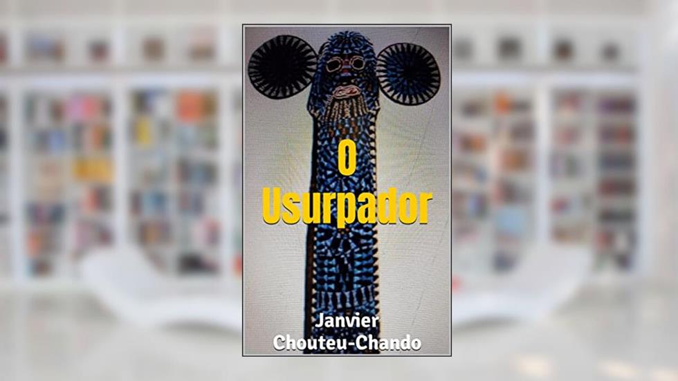 O Usurpador, do autor Janvier Chouteu-Chando