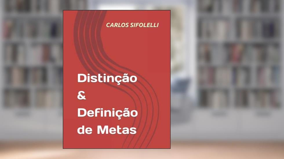 Distinção & Definição de Metas (Portuguese Edition), do autor CARLOS SIFOLELLI