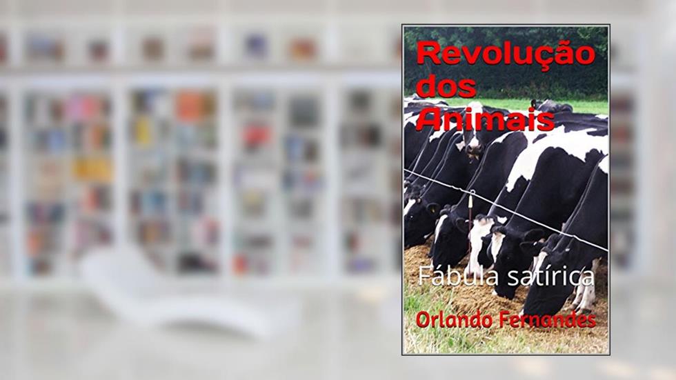 Revolução dos Animais: Fábula satírica (Reino dos Animais Livro 2), do autor Orlando Fernandes