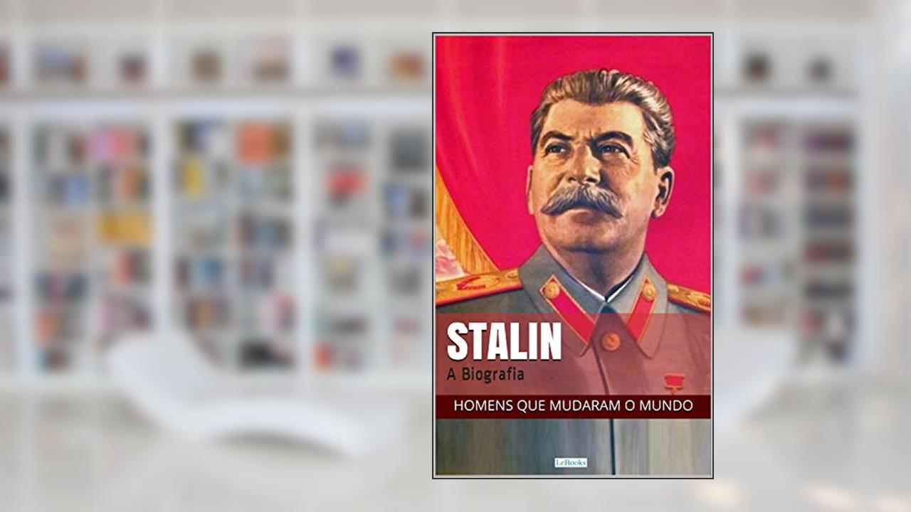 Capa de STALIN: A Biografia (Homens que Mudaram o Mundo), do autor Edições LeBooks