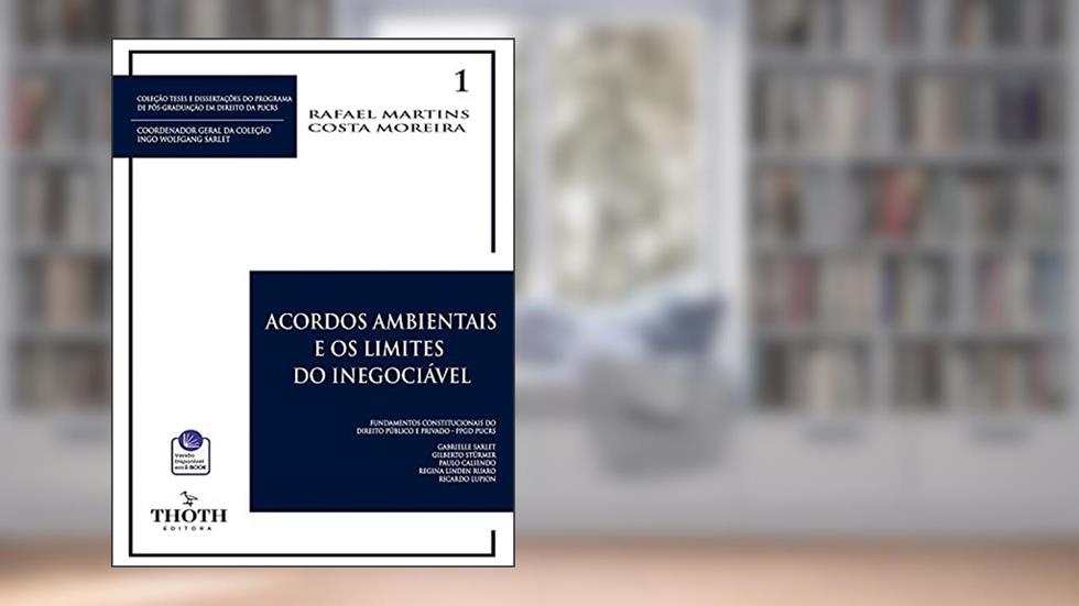 ACORDOS AMBIENTAIS E OS LIMITES DO INEGOCIÁVEL, do autor Rafael Martins Costa Moreira