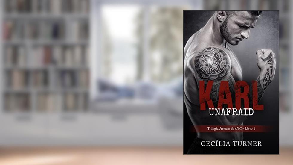 Karl: Unafraid (Homens da USC Livro 1), do autor Cecília Turner