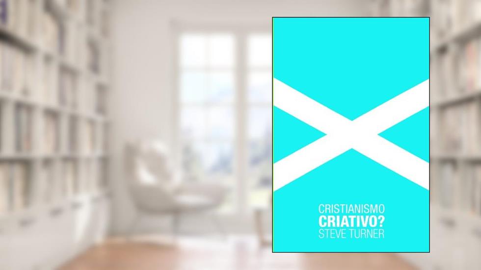 Cristianismo Criativo?, do autor Steve Turner