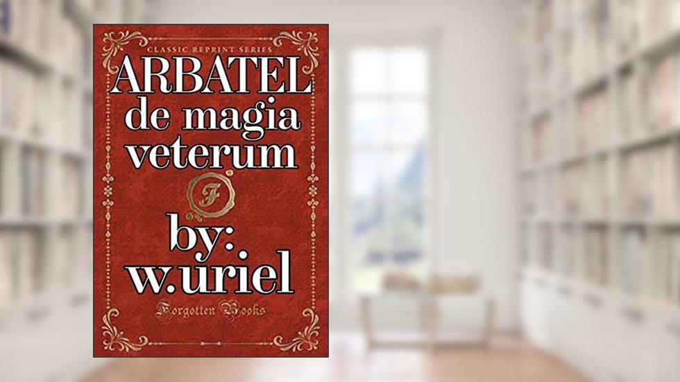 Arbatel de Magia Veterum, do autor W.uriel,unknown,robert Turner