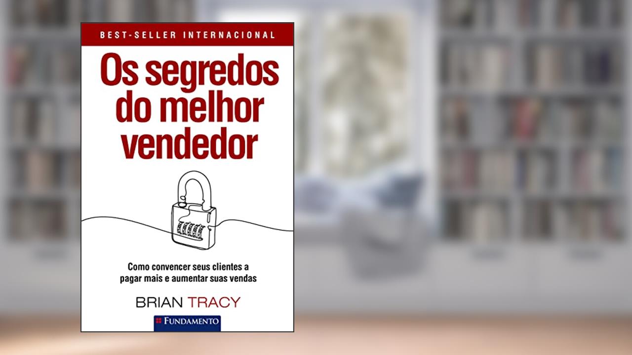 Os Segredos do Melhor Vendedor, do autor BRIAN TRACY