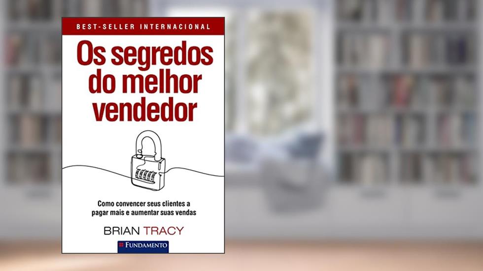 Os Segredos do Melhor Vendedor, do autor BRIAN TRACY