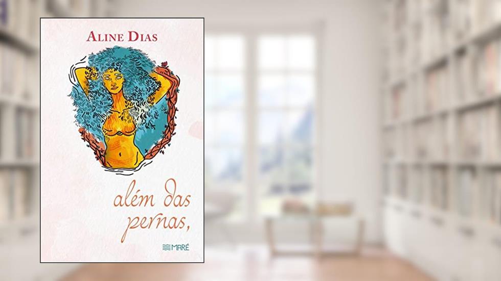 Além das pernas,: (contos), do autor Aline Dias