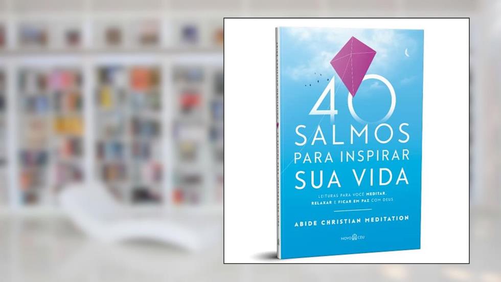 40 salmos para inspirar sua vida: Leituras para você meditar, relaxar e ficar em paz com Deus., do autor Abide Christian Meditation