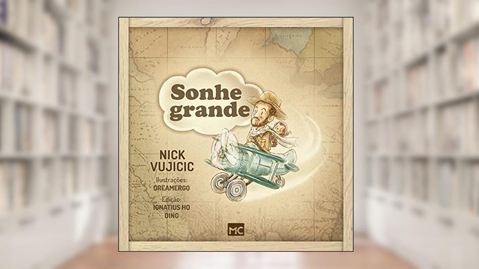 Sonhe grande, do autor Nick Vujicic