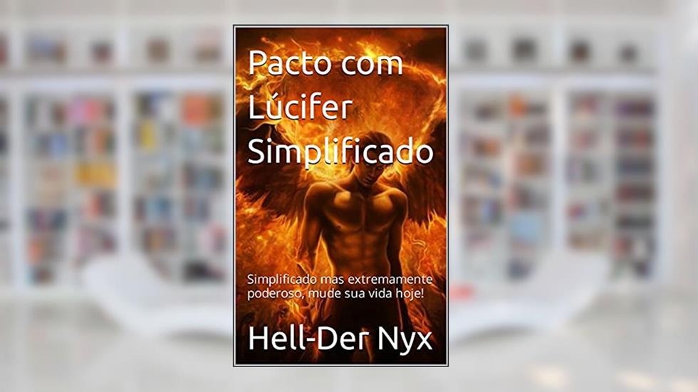 Pacto com Lúcifer Simplificado: Simplificado mas extremamente poderoso, mude sua vida hoje!, do autor Hell-Der Nyx