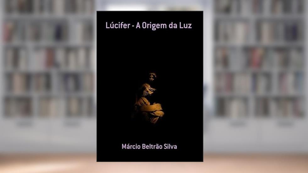 Lucifer - a Origem da Luz, do autor Márcio Beltrão Silva