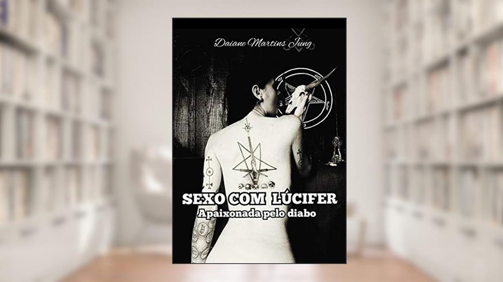 Sexo Com Lúcifer, do autor Daiane Martins Jung