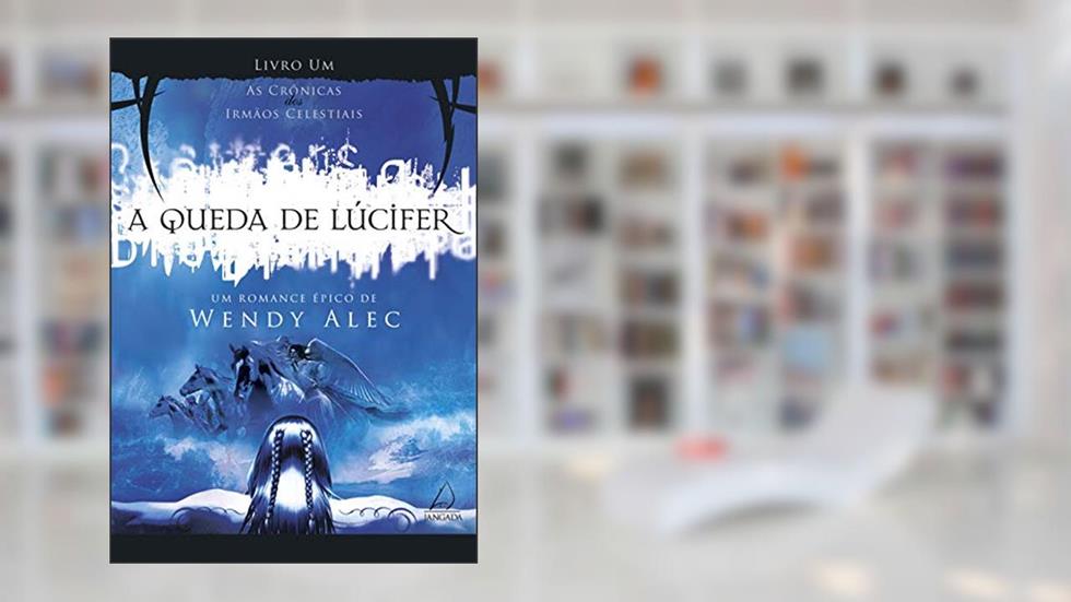 A Queda de Lúcifer (Volume 1), do autor Wendy Alec