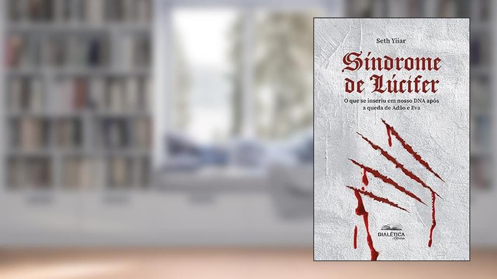 Síndrome de Lúcifer: o que se inseriu em nosso DNA após a queda de Adão e Eva, do autor Jose Barros Junior