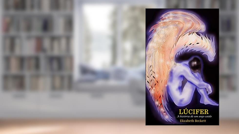 Lúcifer: A história de um anjo caído, do autor Elizabeth Beckett
