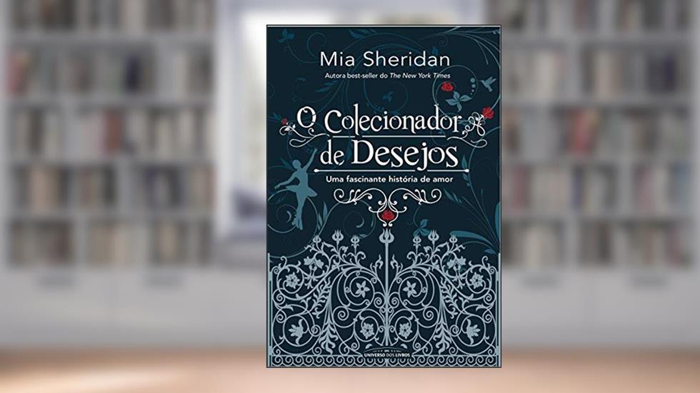 O Colecionador de Desejos, do autor Mia Sheridan