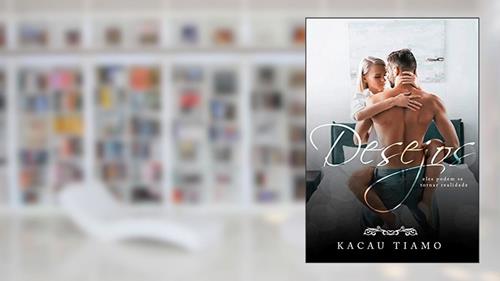 Capa de Desejos: Eles podem se tornar realidade., do autor Kacau Tiamo
