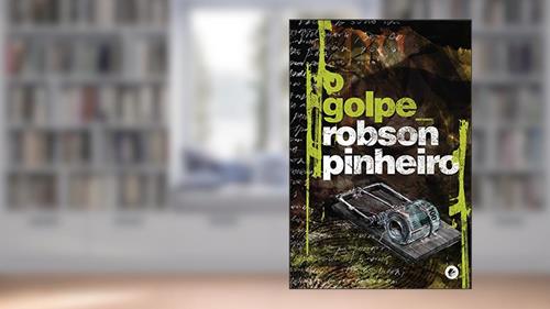 Capa de O Golpe, do autor Robson Pinheiro; Ângelo Inácio (Espírito)