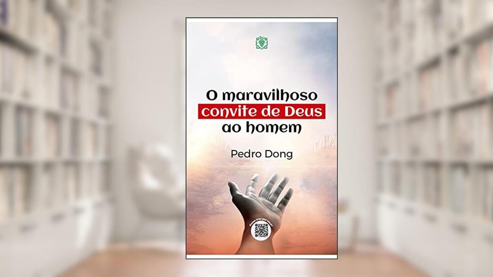 O maravilhoso convite de Deus ao homem, do autor Pedro Dong