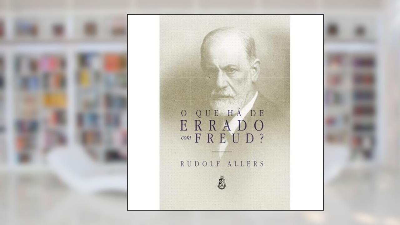 O Que Há de Errado Com Freud?, do autor Rudolf Allers