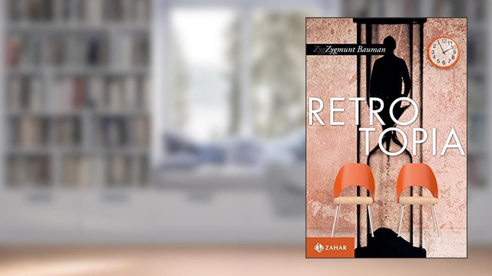 Retrotopia, do autor Zygmunt Bauman