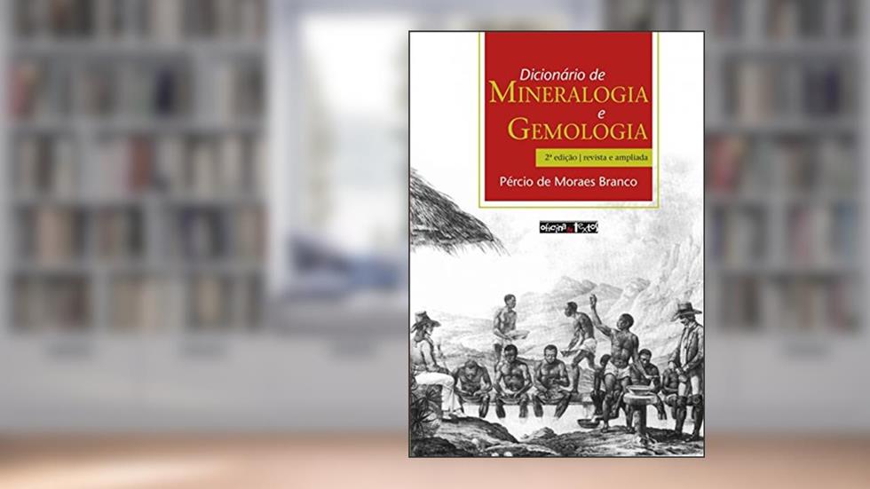 Dicionário de Mineralogia e Gemologia - 2ª Ed, do autor Pércio de Moraes Branco