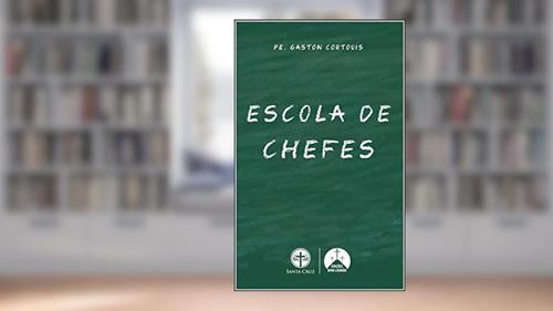 Capa de Escola de Chefes - Pe. Gaston Cortouis, do autor Pe. Gaston Cortouis