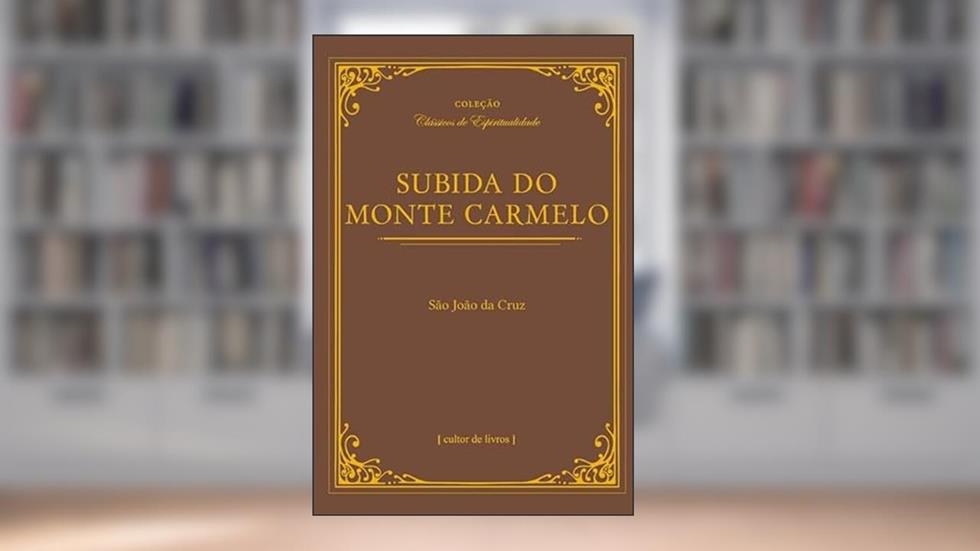Subida do Monte Carmelo, do autor São João da Cruz