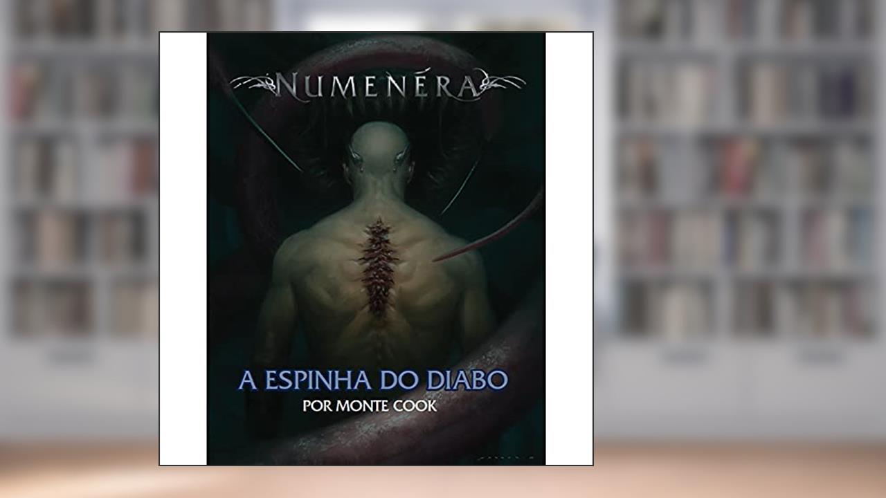 A Espinha do Diabo: Numenera, do autor Monte Cook